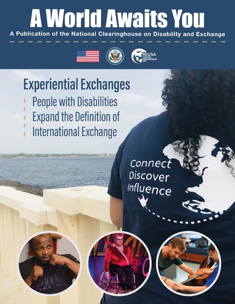 Doris, a young woman with dark curly hair has her back turned to overlook the water leaning on a light-colored railing. The back of her navy blue shirt has a white print of a half-globe side profile a hand with ASL sign for love represents a plane dashed line from the globe to the bottom of the words Connect, Discover, and Influence. Three images in a white circle are across the bottom left to right, Sips a black man with a black shirt and white outlined big letters and has his arms up in a boxing position. Fadi a man in a manual wheelchair is in a bright red long-sleeved ballroom dancing shirt and black slacks during a dance competition. Tony a white man with brown hair and a beard, wears a green shirt as he is instructing a young boy on where to place his hand to play the guitar on the young boy's lap. Tony has one short arm missing a hand placed on top of the body of the guitar. Logos of US flag, US Department of State seal, and MIUSA.